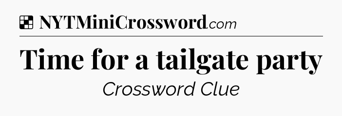 Solution: Time for a tailgate party - NYT Crossword