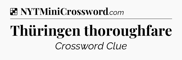 Solution: Thüringen thoroughfare - NYT Crossword