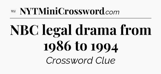 NBC legal drama from 1986 to 1994 - WSJ Crossword