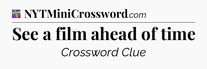See a film ahead of time Codycross