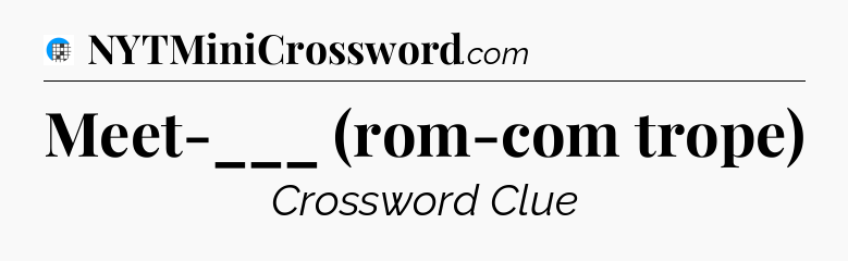 Meet-___ (rom-com trope) Crossword Clue