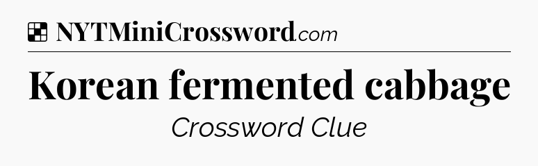 Solution: Korean fermented cabbage - NYT Crossword