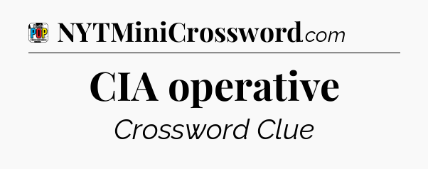 CIA operative Crossword Clue
