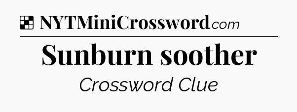 Solution: Sunburn soother - NYT Crossword