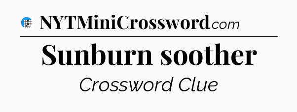 Sunburn soother Crossword Clue