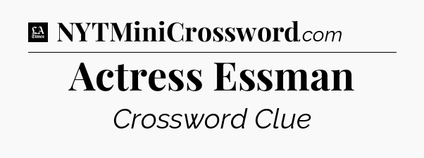 Actress Essman - LA Times Crossword