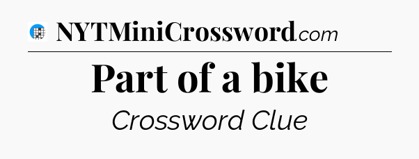 Part of a bike Crossword Clue