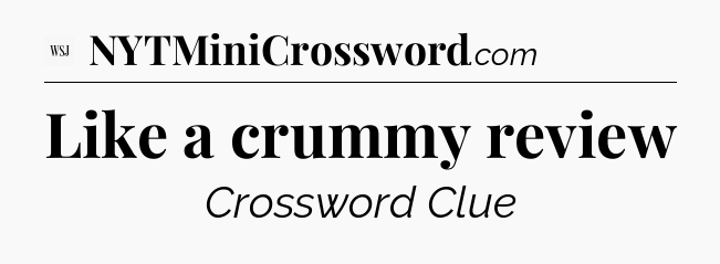 Like a crummy review - WSJ Crossword
