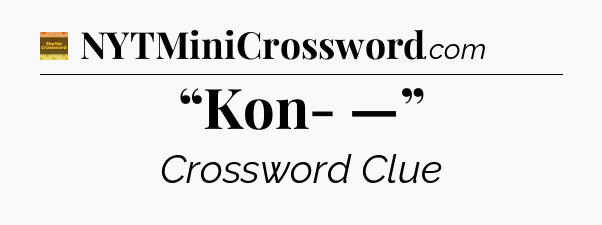 “Kon- —” - Eugene Sheffer Crossword