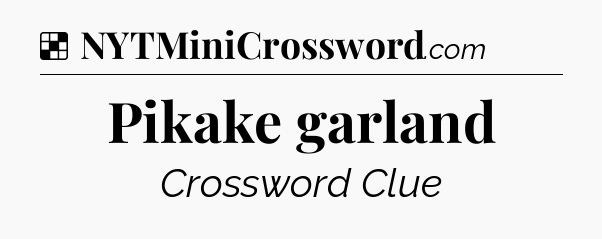 Solution: Pikake garland - NYT Crossword