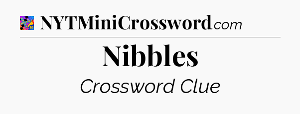 Nibbles Crossword Clue