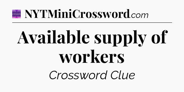 Available supply of workers - Thomas Joseph Crossword