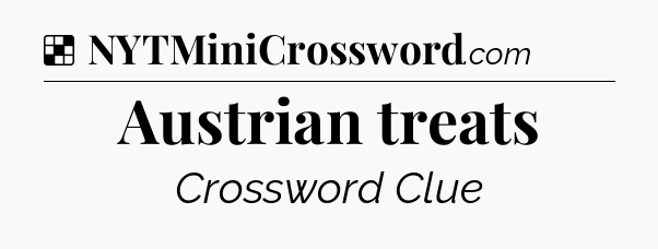 Solution: Austrian treats - NYT Crossword