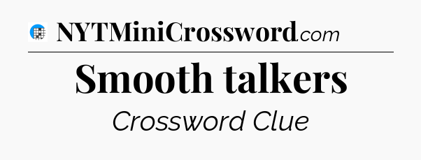 Smooth talkers Crossword Clue