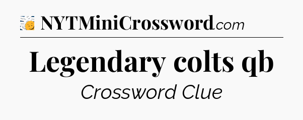 Legendary colts qb - 7 Little Words