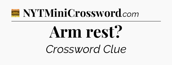 Arm rest - Eugene Sheffer Crossword