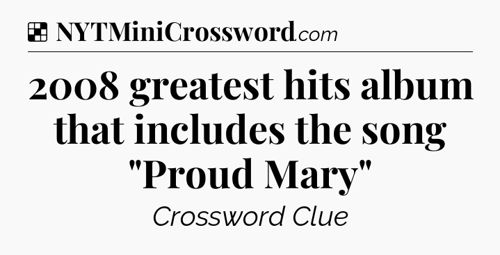 Solution: 2008 greatest hits album that includes the song 