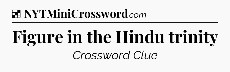 Solution: Figure in the Hindu trinity - NYT Crossword