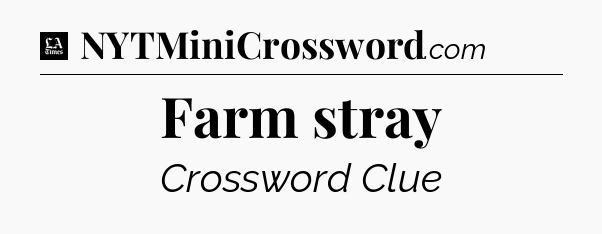 Farm stray - LA Times Crossword