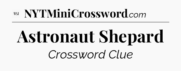 Astronaut Shepard - WSJ Crossword