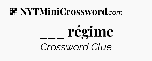 Solution: ___ régime - NYT Crossword