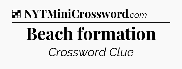 Solution: Beach formation - NYT Crossword