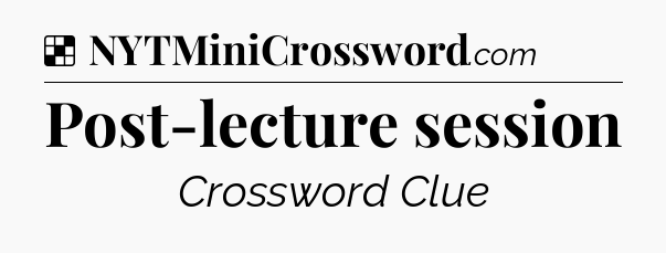 Solution: Post-lecture session - NYT Crossword