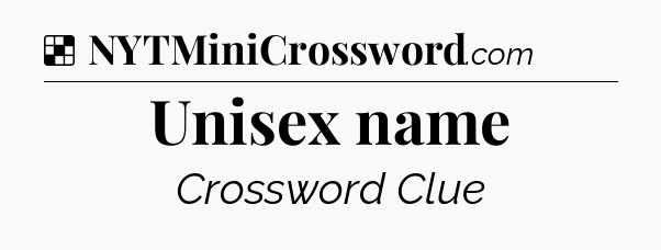 Solution: Unisex name - NYT Crossword