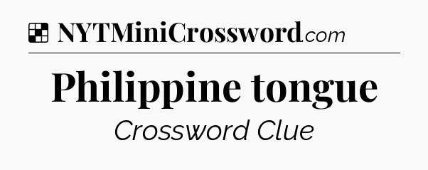 Solution: Philippine tongue - NYT Crossword