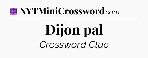 Dijon pal - Thomas Joseph Crossword