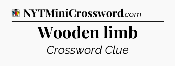 Wooden limb Crossword Clue