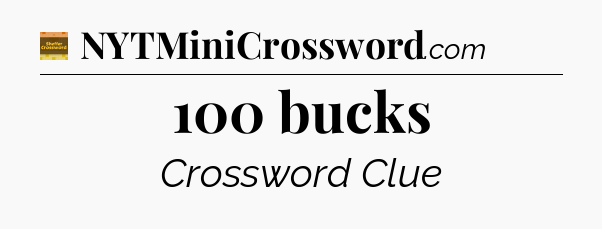 100 bucks - Eugene Sheffer Crossword