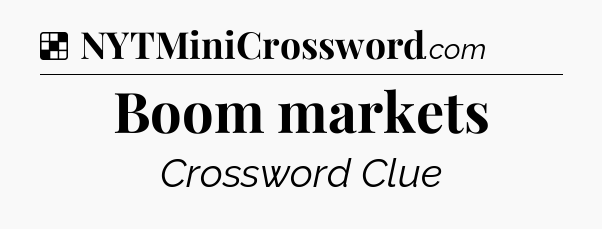 Solution: Boom markets - NYT Crossword