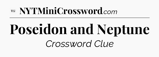 Poseidon and Neptune - WSJ Crossword