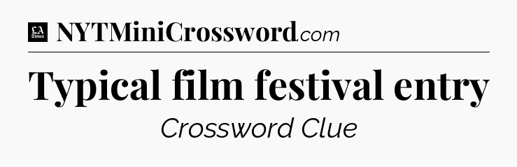 Typical film festival entry - LA Times Crossword