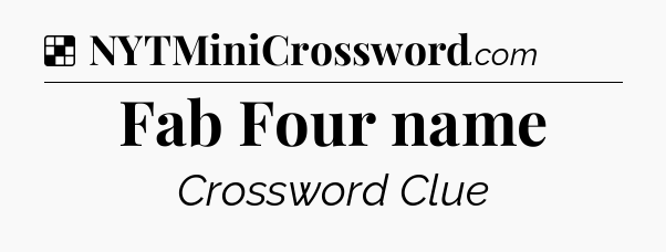 Solution: Fab Four name - NYT Crossword