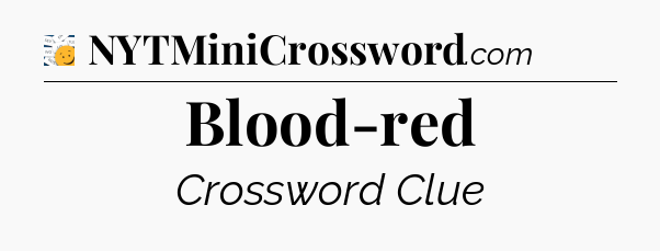 Blood-red - 7 Little Words