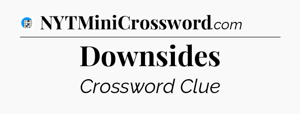 Downsides Crossword Clue