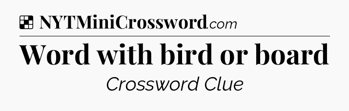 Solution: Word with bird or board - NYT Crossword