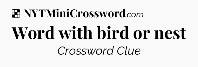Solution: Word with bird or nest - NYT Crossword