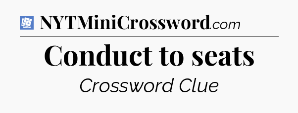 Conduct to seats Puzzle Page Crossword Clue