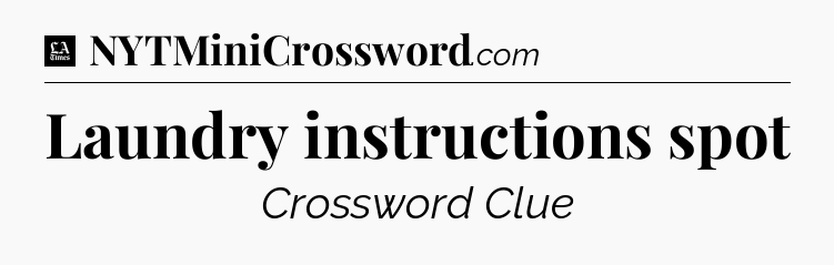 Laundry instructions spot - LA Times Crossword