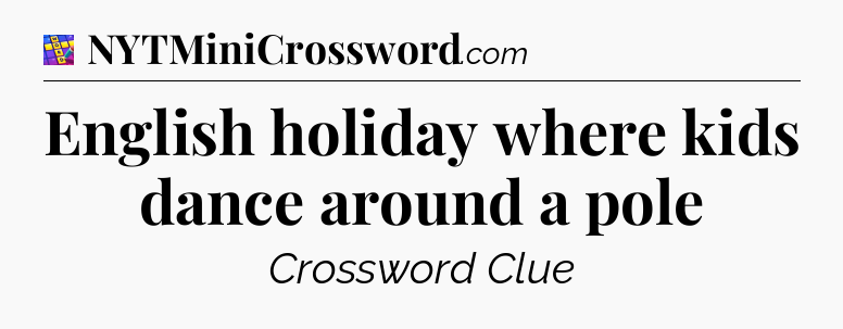 English holiday where kids dance around a pole Codycross