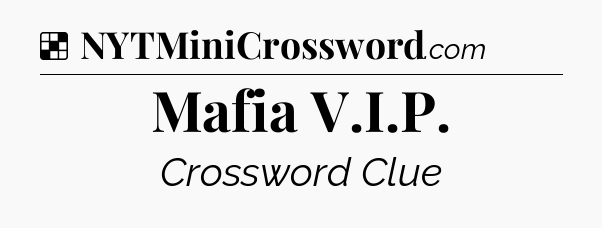 Solution: Mafia V.I.P - NYT Crossword