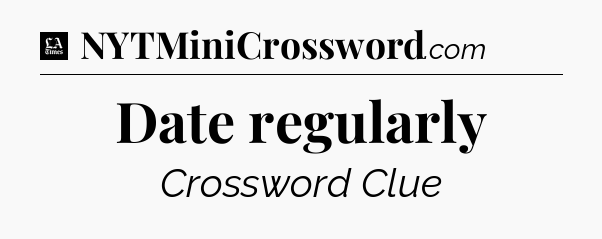 Date regularly - LA Times Crossword