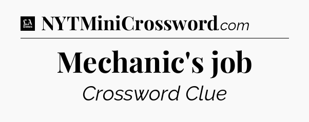 Mechanic's job - LA Times Crossword