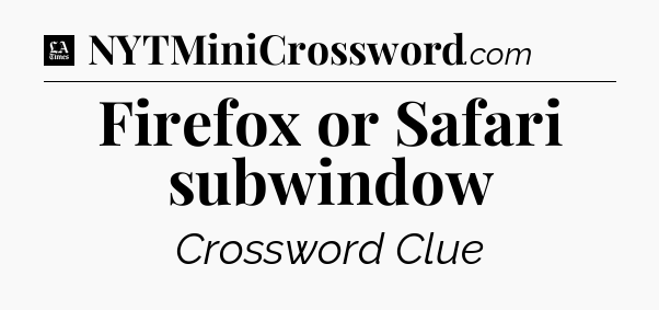 Firefox or Safari subwindow - LA Times Crossword