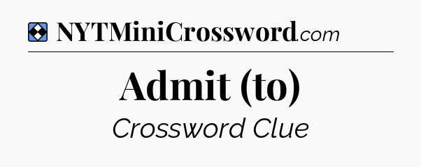 Solution: Admit (to) - NYT Mini Crossword