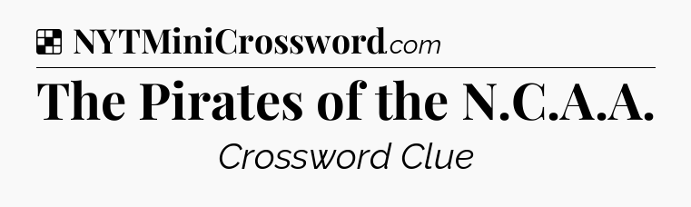 Solution: The Pirates of the N.C.A.A - NYT Crossword