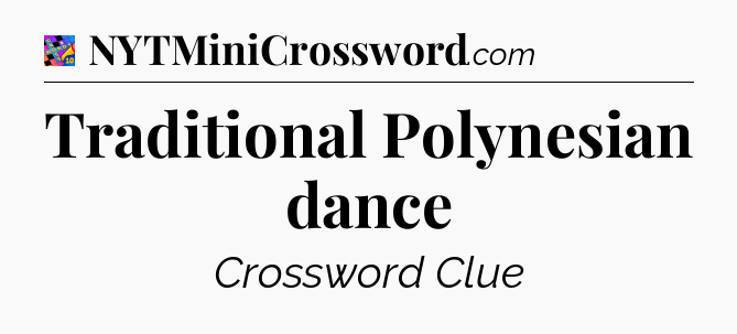 Traditional Polynesian dance Crossword Clue